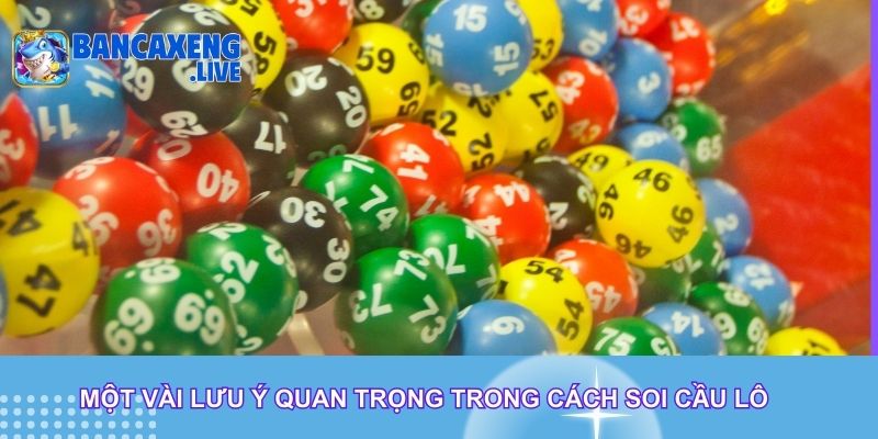 Một vài lưu ý quan trọng trong cách soi cầu lô Một vài lưu ý quan trọng trong cách soi cầu lô